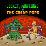 Lookit, Martians! / The Cheap Pops