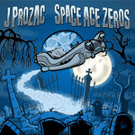 J Prozac / Space Age Zeros