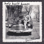 Half Built Homes