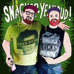 Snacks? / Yeah Bud​!​!​!