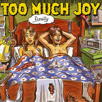Too Much Joy