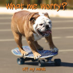 What Me Worry?