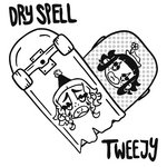 Dry Spell / Tweejy
