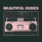 Beautiful Dudes