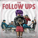 The Follow Ups