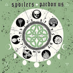 Pardon us / Spoilers