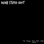 Dumb Stupid Idiot