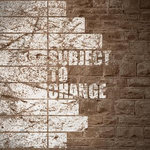 Subject To Change