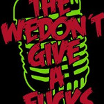 The WEDON'TGIVEAFUCKs
